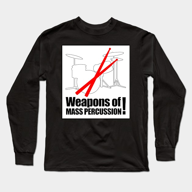 Weapons Of Mass Percussion Long Sleeve T-Shirt by jerranne